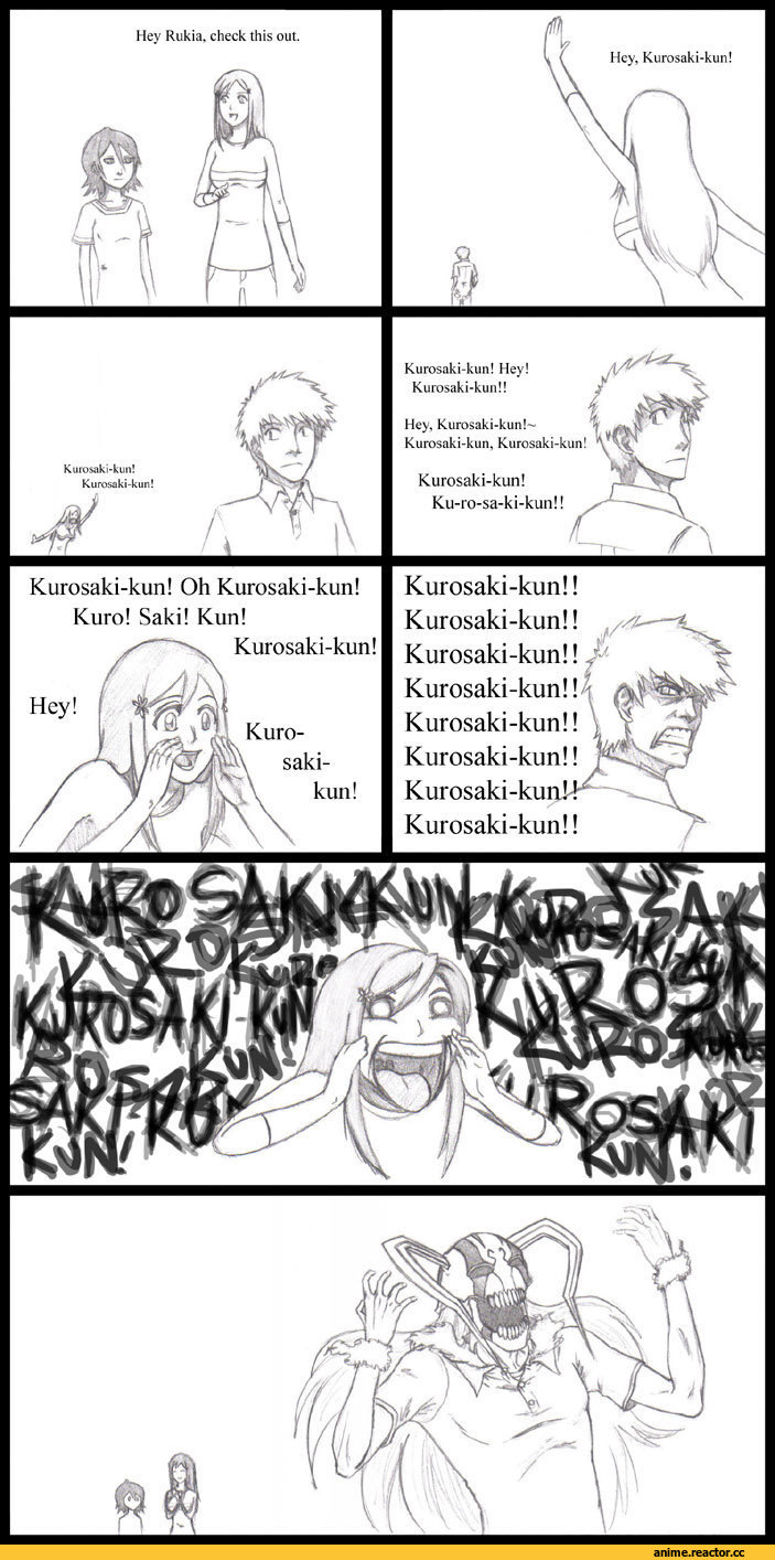 ﻿Псу, Kurosaki-kun!
Kurosaki-kun!
Kurosaki-kun!
Kurosaki-kun! Hey! Kurosaki-kun!!
Hey, Kurosaki-kun!-Kurosaki-kun, Kurosaki-kun!
Kurosaki-kun! Ku-ro-sa-ki-kun!!
Kurosaki-kun! Oh Kurosaki-kun! Kuro! Saki! Kun!
Kurosaki-kun!
Kuro-
Kurosaki-kun!! Kurosaki-kun!! Kurosaki-kun!! j
Kurosaki-kun!!